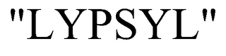 "LYPSYL"