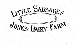 LITTLE SAUSAGES JONES DAIRY FARM