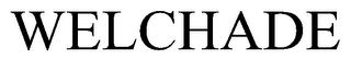 WELCHADE