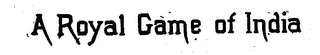 A ROYAL GAME OF INDIA
