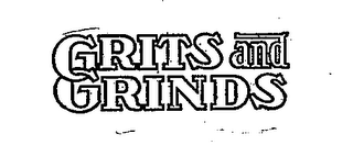 GRITS AND GRINDS