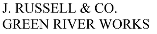 J. RUSSELL & CO. GREEN RIVER WORKS