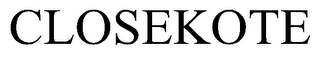 CLOSEKOTE