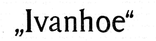 ,,IVANHOE"