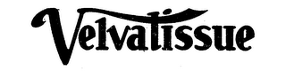 VELVATISSUE