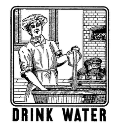 DRINK WATER