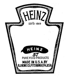 HEINZ EST'D 1869 HEINZ 57 PURE FOOD PRODUCTS MADE IN U.S.A. BY H.J. HEINZ CO., PITTSBURGH, PA., U.S.A.