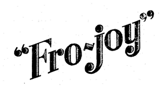 "FRO-JOY"