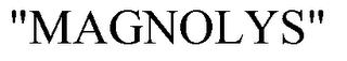 "MAGNOLYS"