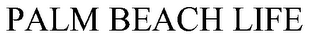 PALM BEACH LIFE