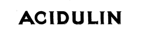 ACIDULIN