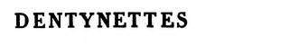 DENTYNETTES