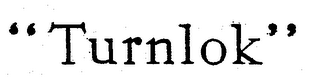 "TURNLOK"