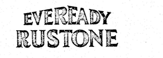 EVEREADY RUSTONE