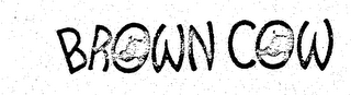 BROWN COW