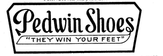 PEDWIN SHOES "THEY WIN YOUR FEET"