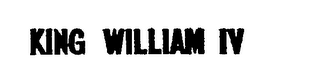 KING WILLIAM IV