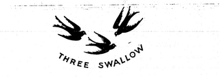 THREE SWALLOW