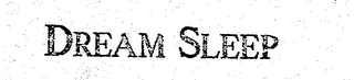 DREAM SLEEP