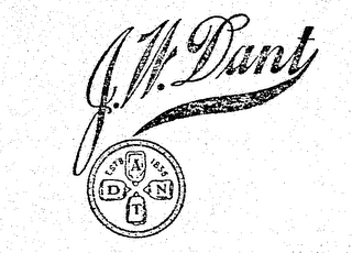 J. W. DANT EST'B 1836
