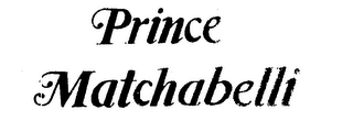 PRINCE MATCHABELLI