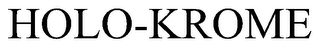 HOLO-KROME