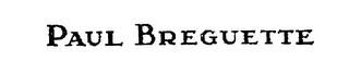 PAUL BREGUETTE