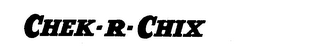 CHEK-R-CHIX