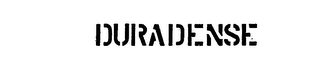 DURADENSE