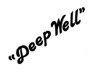 "DEEP WELL"