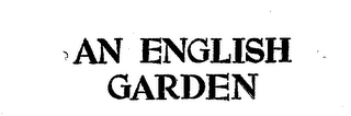 AN ENGLISH GARDEN
