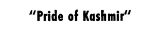 "PRIDE OF KASHMIR"