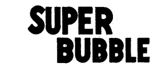 SUPER BUBBLE