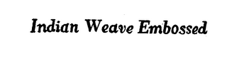 INDIAN WEAVE EMBOSSED