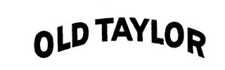 OLD TAYLOR