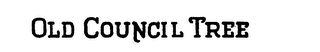 OLD COUNCIL TREE