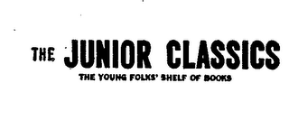 THE JUNIOR CLASSICS THE YOUNG FOLKS' SHELF OF BOOKS