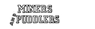 MINERS & PUDDLERS