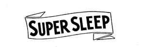 SUPER SLEEP