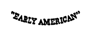 "EARLY AMERICAN"