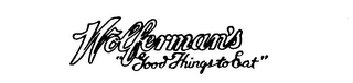 WOLFERMAN'S "GOOD THINGS TO EAT"