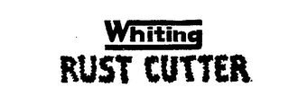WHITING RUST CUTTER
