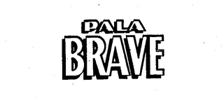 PALA BRAVE