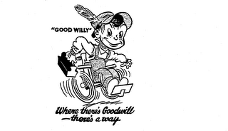 "GOOD WILLY" WHERE THERE'S GOODWILL THERE'S A WAY