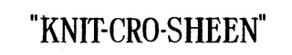 "KNIT-CRO-SHEEN"