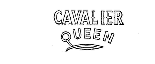 CAVALIER QUEEN