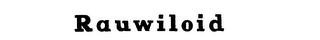 RAUWILOID