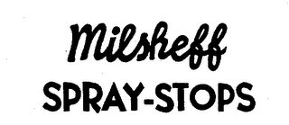 MILSHEFF SPRAY-STOPS