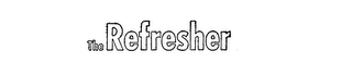 THE REFRESHER