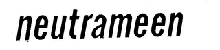 NEUTRAMEEN